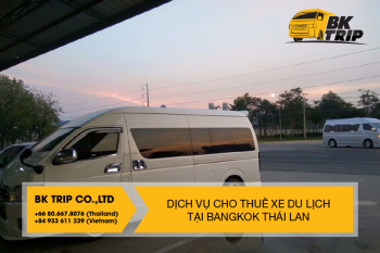 Dịch vụ thuê xe du lịch hàng đầu tại Bangkok Thái Lan
