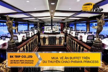 Vé ăn buffet trên du thuyền Chao Phraya Princess - Trải nghiệm bữa tối tuyệt vời phong cách thượng lưu